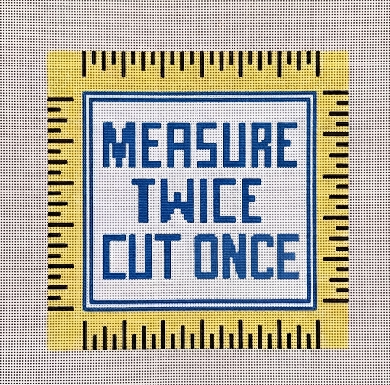 Measure Twice, Cut Once