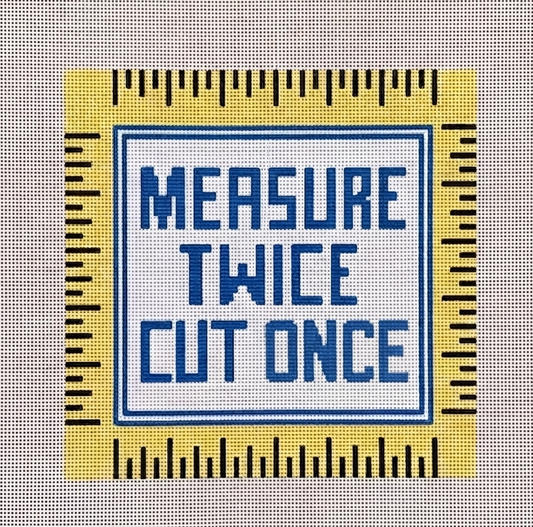 Measure Twice, Cut Once